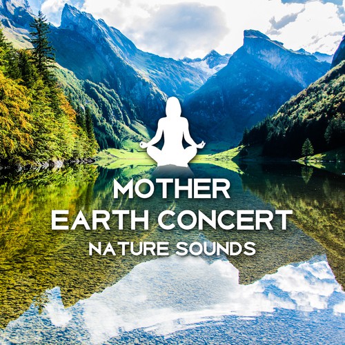 Mother Earth Concert: Nature Sounds, Meditation Music