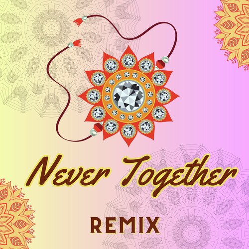 Never Together - Hindi (Remix)