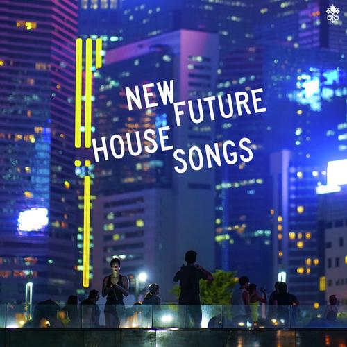 New Future House Songs