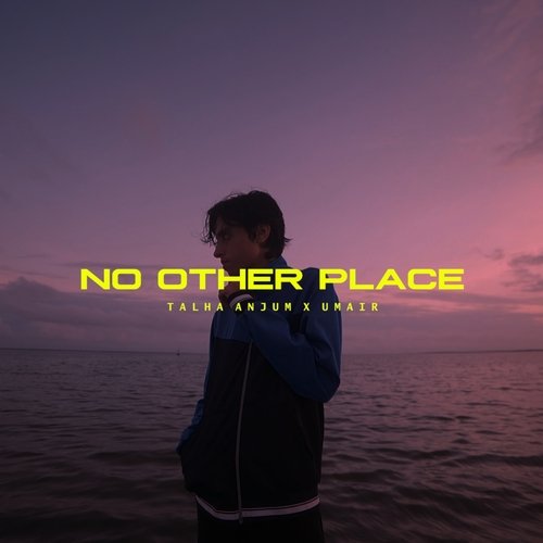 No Other Place (feat. Talha Anjum)