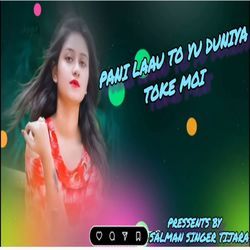 Pani Laau To Yu Duniya Toke Moi