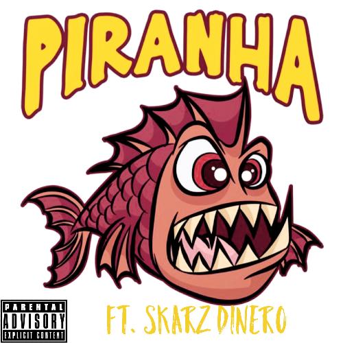 Piranha (feat. Skarz Dinero)