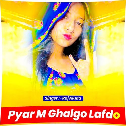 Pyar M Ghalgo Lafdo