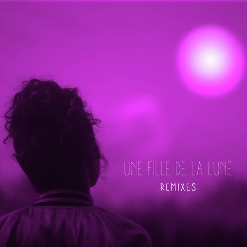 Une fille de la lune (Remixes)