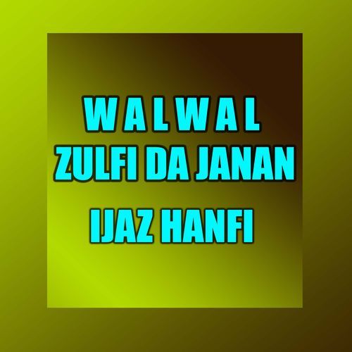 Wal Wal Zulfi Da Janan