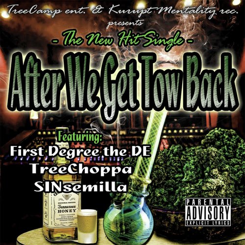 After We Get Tow Back (feat. Sinsemilla & First Degree the DE) [Treecamp Ent. & Kurupt Mentality Rec. Presents]_poster_image