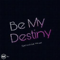 Be My Destiny-HFkxQSxfc34