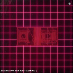 Bitch Better Have My Money