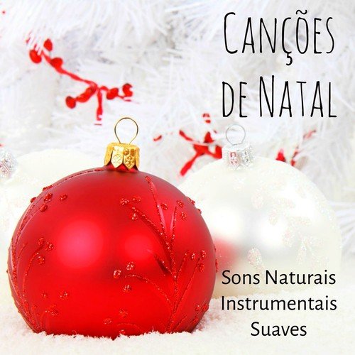 Canções de Natal - Musicas de Natal com Sons Naturais Instrumentais Suaves para Ferias Perfeitas Doces Momentos Meditação Diária_poster_image