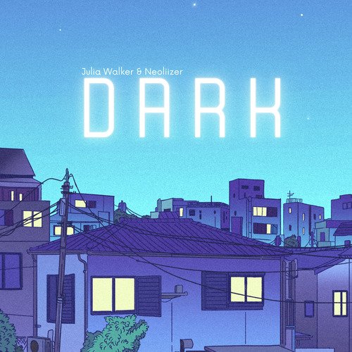 Dark (Julia Walker & Neoliizer) cover art