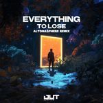 Everything To Lose (Altonasphere Remix)