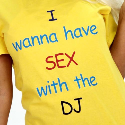 I Wanna Have Sex with the DJ (feat. the Eclairs)