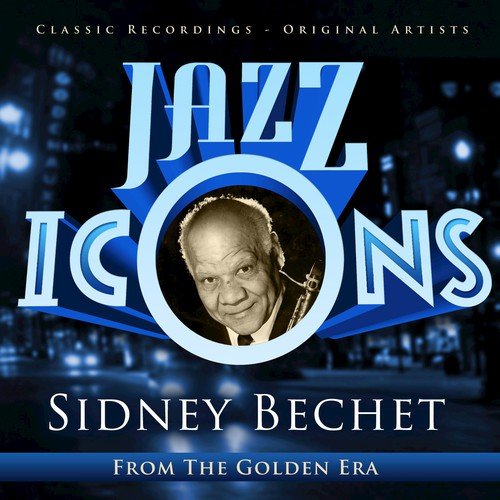 Jazz Icons from the Golden Era - Sidney Bechet (100 Essential Tracks)