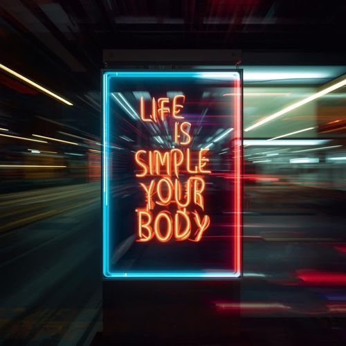 Life Is Simple (Your Body)