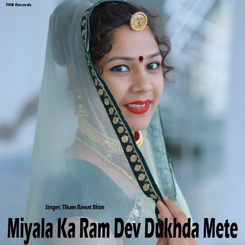 Miyala Ka Ram Dev Dukhda Mete