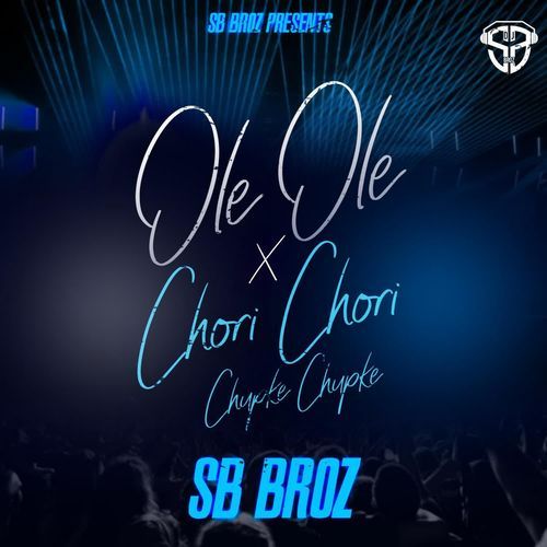 Ole Ole Tara Ra Ra X Chori Chori Chupke Chupke - Sb Broz
