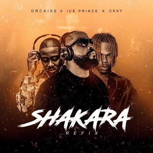 Shakara (feat. Ice Prince and Ckay) [Remix] (Remix) cover art