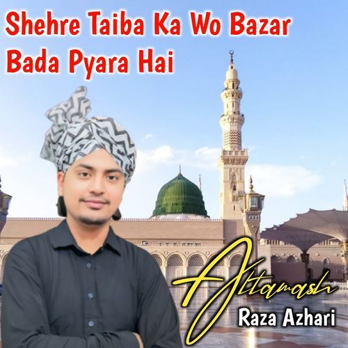 Shehre Taiba Ka Wo Bazar Bada Pyara Hai