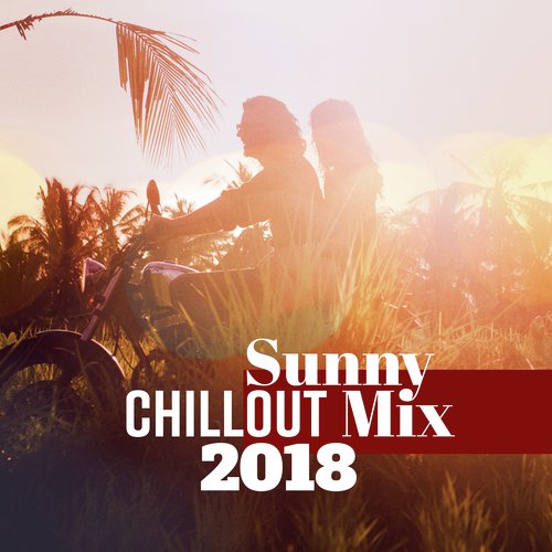 Sunny Chillout Mix 2018