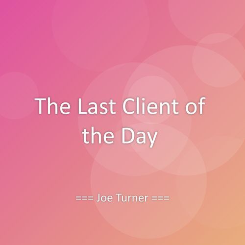 The Last Client of the Day