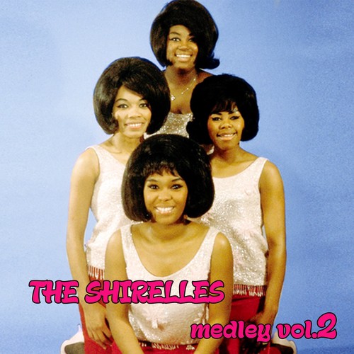 The Shirelles Medley 2: You Don't Want My Love / A Teardrop and a Lollipop / The Things I Want to Hear (Pretty Words) / Tonight at the Prom / My Love Is a Charm / Twenty-One / Without a Word of Complaint / Slop Time