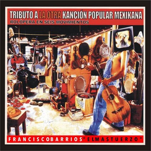 Tributo a la Otra Kanción Popular Mexikana (Rolópera en Seis Movimientos)
