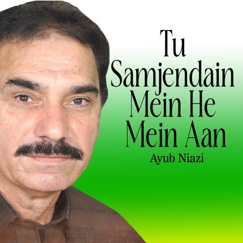 Tu Samjendain Mein He Mein Aan