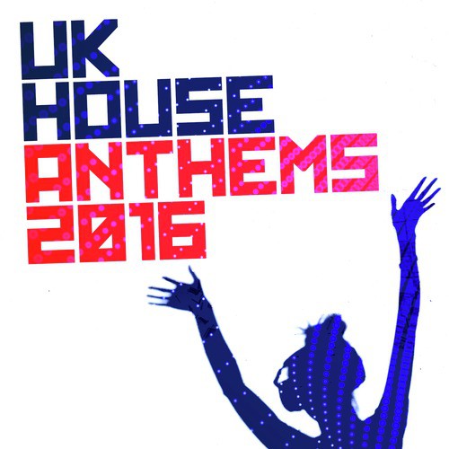 Uk House Anthems: 2016