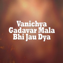 Vanichya Gadavar Mala Bhi Jau Dya-KRsJcDplREQ