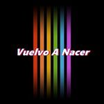 Vuelvo A Nacer