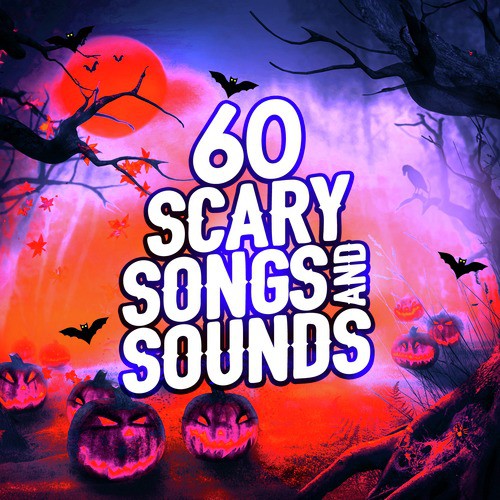 60 Scary Songs and Sounds