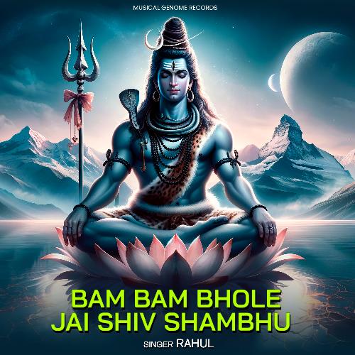 Bam Bam Bhole Jai Shiv Shambhu