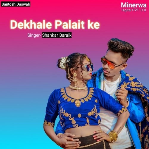 Dekhale Palait Ke