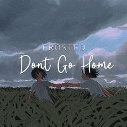 Dont Go Home-AzAAR0RbQ2U