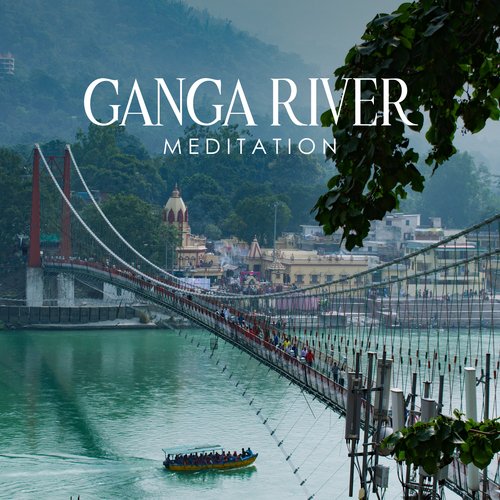 Ganga River Meditation: Deep Blessed Meditation for Cleansing and Peace_poster_image