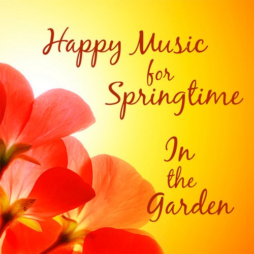 Happy Music for Springtime: In the Garden