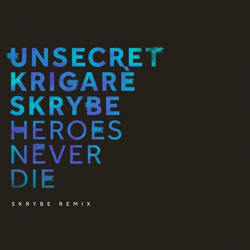 Heroes Never Die (Skrybe Remix)_poster_image