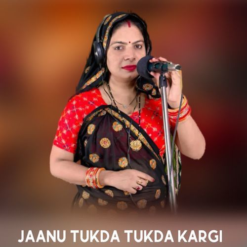 Jaanu Tukda Tukda Kargi