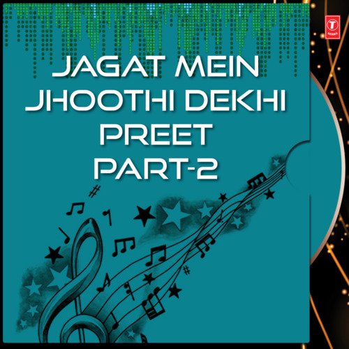 Jagat Mein Jhoothi Dekhi Preet Part-2