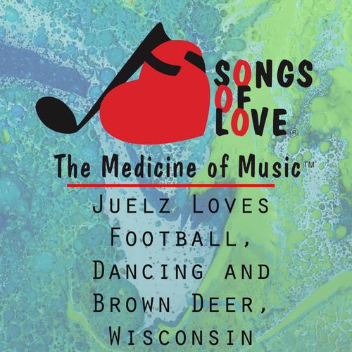 Juelz Loves Football, Dancing and Brown Deer, Wisconsin cover art