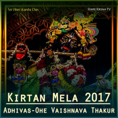 Kirtan Mela 2017 Adhivas-Ohe Vaishnava Thakur