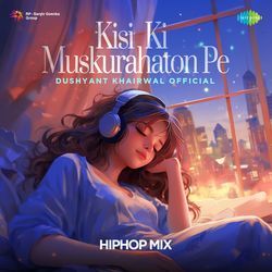 Kisi Ki Muskurahaton Pe - Hip Hop Mix-FSkCf0dUYmY