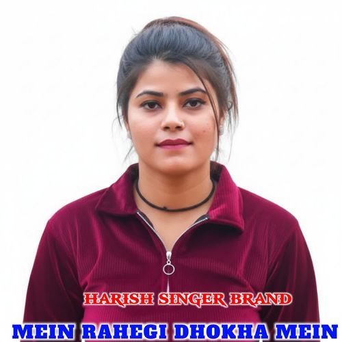 MEIN RAHEGI DHOKHA MEIN