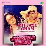 Mit Jaye Gham (Jhankar Beats)