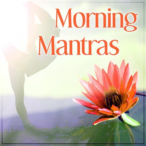 Morning Mantras – Deep Relaxation, Mantra Meditation, Guru, Samaranam, Om