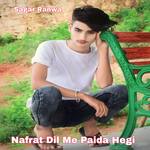 Nafrat Dil Me Paida Hegi