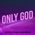 Only God