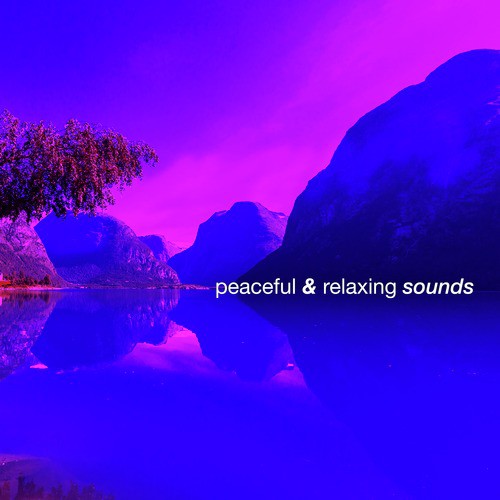 Peaceful & Relaxing Sounds