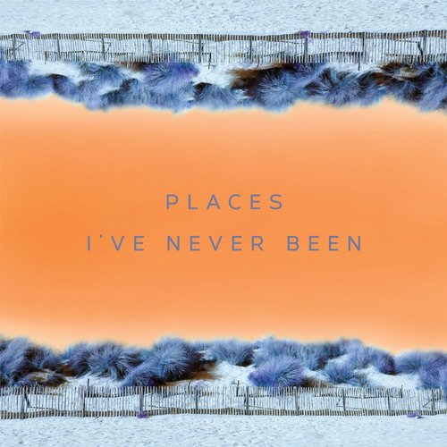 Places I've Never Been