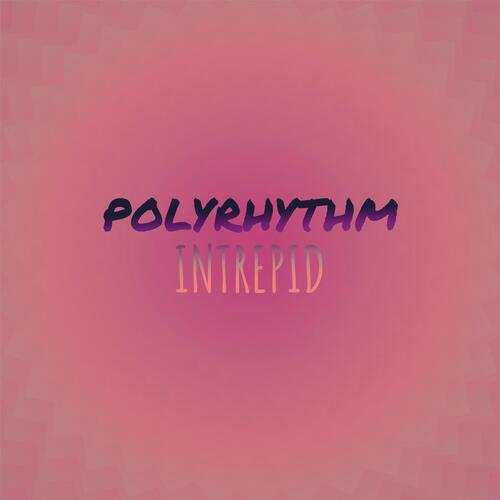 Polyrhythm Intrepid